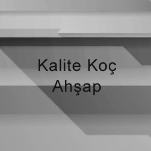 Kalite Koç Ahşap